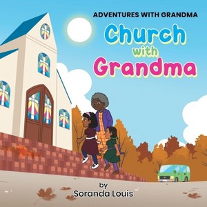 Church With Grandma - by  Soranda Louis (Paperback) - 1 of 1