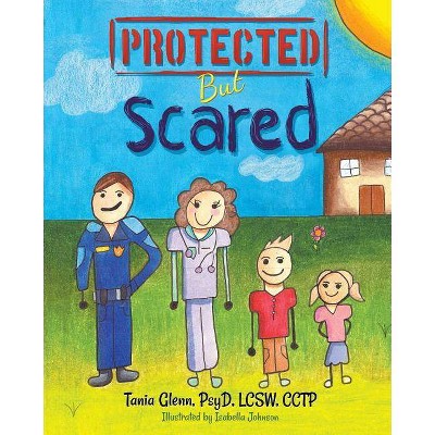 Protected But Scared - by  Tania Glenn (Paperback)