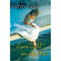 If You Could See What I See - by  Cathy Lamb (Paperback)