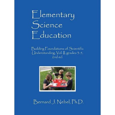 Elementary Science Education - by  Bernard J Nebel (Paperback)