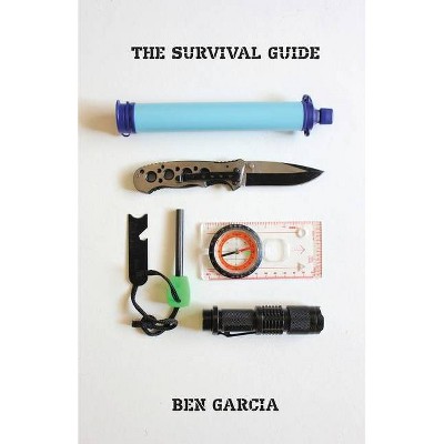 The Survival Guide - by  Ben Garcia (Paperback)