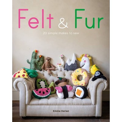 Felt & Fur - by  Emma Herian (Paperback)