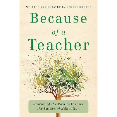 Because of a Teacher - by  George Couros (Paperback)