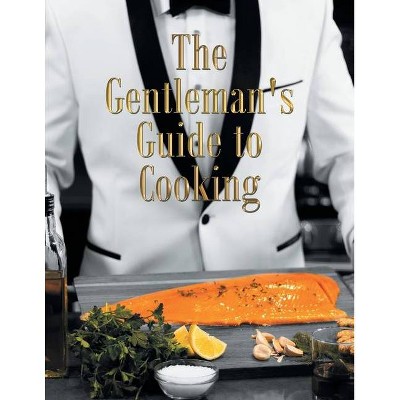 The Gentleman's Guide to Cooking - by  Randy Motilall (Paperback)