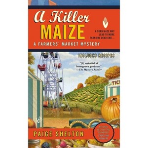 A Killer Maize - (Farmers' Market Mystery) by  Paige Shelton (Paperback) - 1 of 1