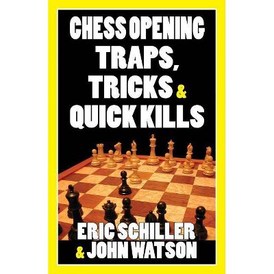 Chess Opening Traps, Tricks & Quick Kills - by  John Watson (Paperback)