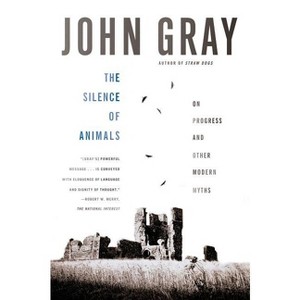 The Silence of Animals - by  John Gray (Paperback) - 1 of 1