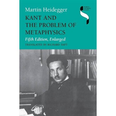 Kant and the Problem of Metaphysics, Fifth Edition, Enlarged - (Studies in Continental Thought) 5th Edition by  Martin Heidegger (Paperback)