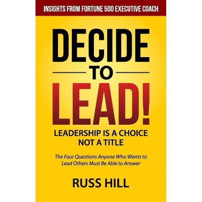 Decide to Lead - by  Russ Hill (Paperback)