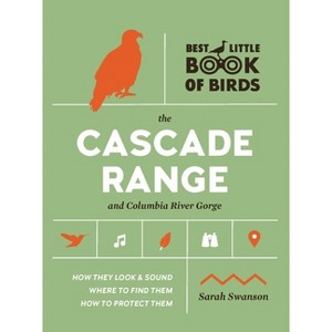 Birds of the Cascade Range and Columbia River Gorge - (Best Little Book of Birds) by  Sarah Swanson (Paperback) - 1 of 1