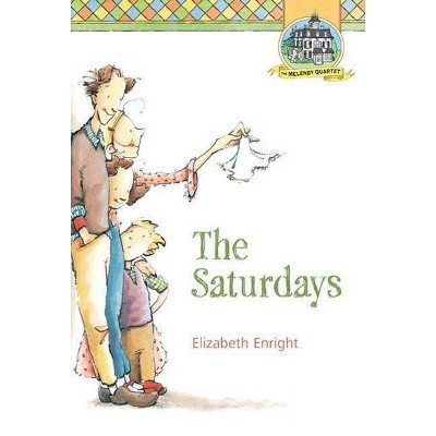 The Saturdays - (Melendy Quartet) 3rd Edition by  Elizabeth Enright (Paperback)