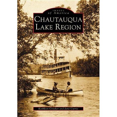  Chautauqua Lake Region - by  Kathleen Crocker & Jane Currie (Paperback) 