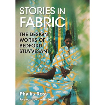 Stories in Fabric - by  Phyllis Ross (Hardcover)