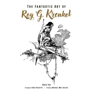 The Fantastic Art of Roy G. Krenkel - by  Craig Yoe (Hardcover) - 1 of 1