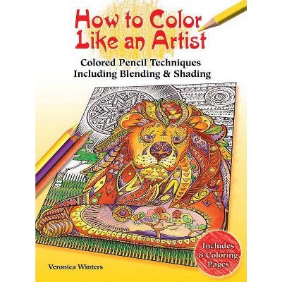 How to Color Like an Artist - by  Veronica Winters (Paperback)