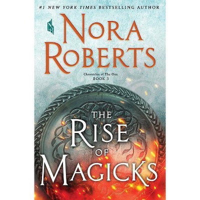 The Rise of Magicks - (Chronicles of the One) by Nora Roberts (Hardcover)