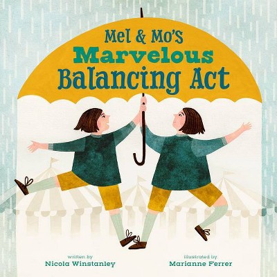 Mel and Mo's Marvelous Balancing ACT - by  Nicola Winstanley (Hardcover)