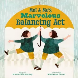 Mel and Mo's Marvelous Balancing ACT - by  Nicola Winstanley (Hardcover)