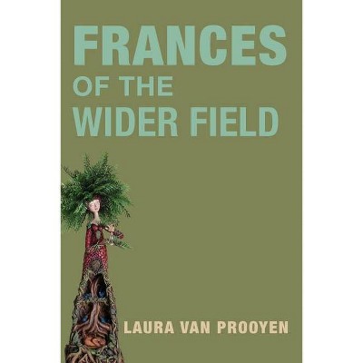 Frances of the Wider Fields - by  Laura Van Prooyen (Paperback)