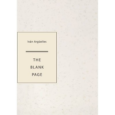 The Blank Page - by  Iván Argüelles (Paperback)