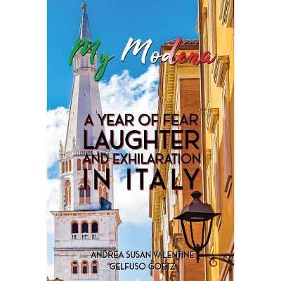 My Modena - by  Andrea Susan Valentine Gelfuso Goetz (Paperback)