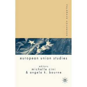 Palgrave Advances in European Union Studies - by  A Bourne & M Cini (Paperback) - 1 of 1