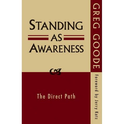 Standing as Awareness - by  Greg Goode (Paperback)