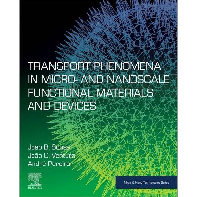 Transport Phenomena in Micro- And Nanoscale Functional Materials and Devices - (Micro and Nano Technologies) (Hardcover)