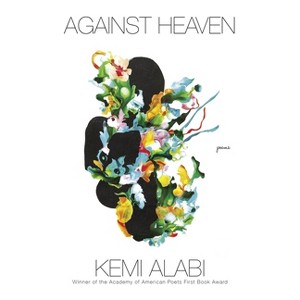 Against Heaven - by  Kemi Alabi (Paperback) - 1 of 1