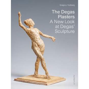 The Degas Plasters - by  Gregory Hedberg (Hardcover)