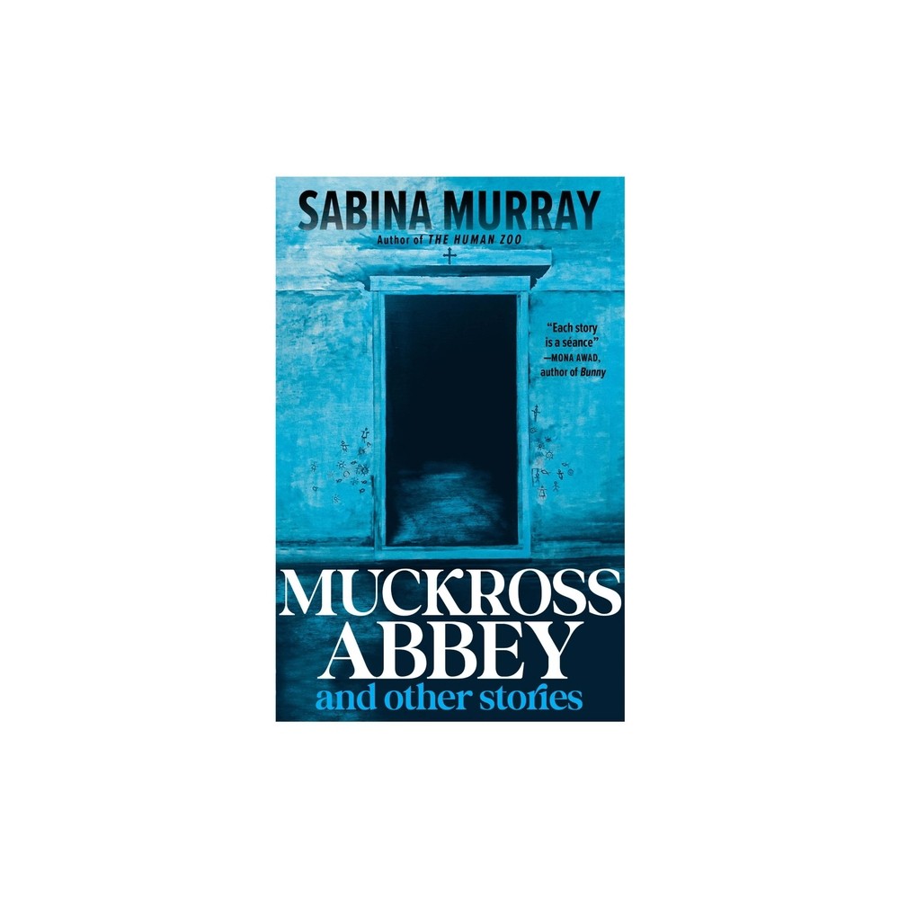 Muckross Abbey and Other Stories - by Sabina Murray (Paperback)