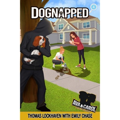 Dognapped (Book 4) - (Ava & Carol Detective Agency) Large Print by  Thomas Lockhaven & Emily Chase (Paperback)
