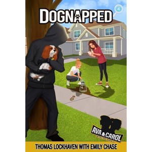 Dognapped (Book 4) - (Ava & Carol Detective Agency) Large Print by  Thomas Lockhaven & Emily Chase (Paperback) - 1 of 1
