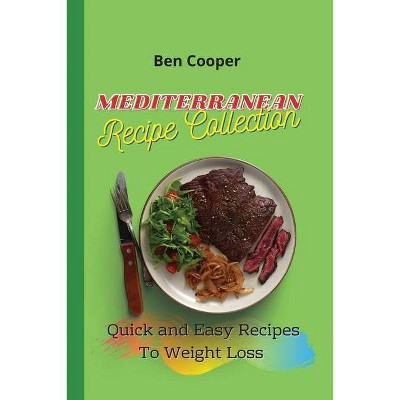 Mediterranean Recipe Collection - by  Ben Cooper (Paperback)