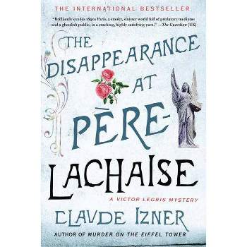 The Disappearance at Pere-Lachaise - (Victor Legris Mysteries) by  Claude Izner (Paperback)