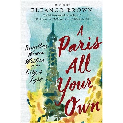 A Paris All Your Own - by  Eleanor Brown (Paperback)