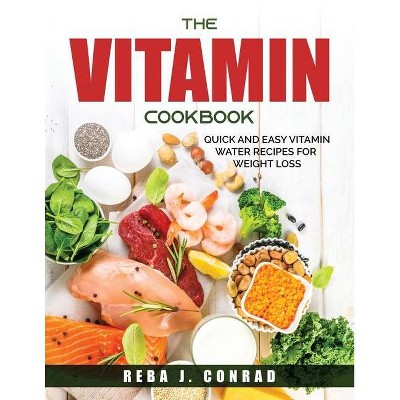 The Vitamin Cookbook - by  Reba J Conrad (Paperback)