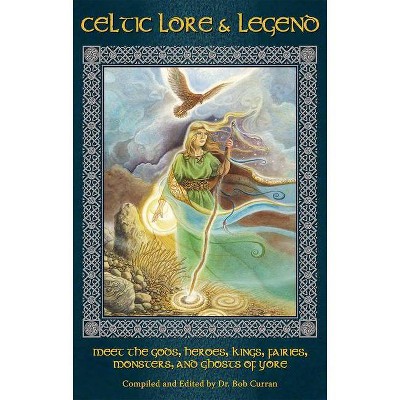 Celtic Lore and Legend - by  Curran (Paperback)