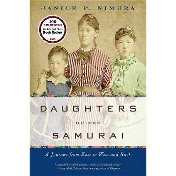 Daughters of the Samurai - by  Janice P Nimura (Paperback)