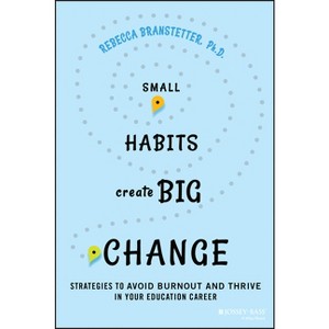 Small Habits Create Big Change - by  Rebecca Branstetter (Paperback) - 1 of 1