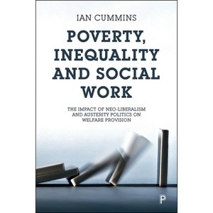 Poverty, Inequality and Social Work - by  Ian Cummins (Paperback) - 1 of 1