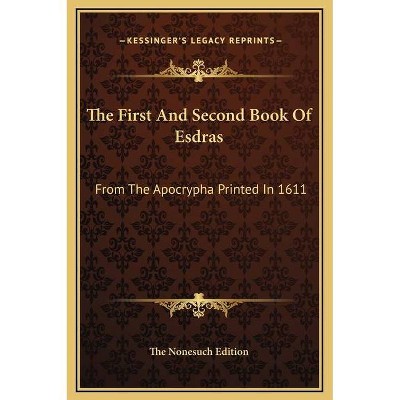 The First And Second Book Of Esdras - by  The Nonesuch Edition (Hardcover)