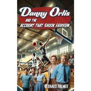 Danny Orlis and the Accident that Shook Fairview - by  Bernard Palmer (Paperback) - 1 of 1