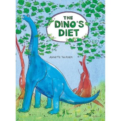 The Dino's Diet - by  Annette Thurner (Hardcover)