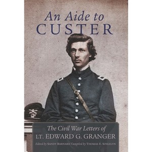 An Aide to Custer - Annotated by  Edward Granger (Hardcover) - 1 of 1