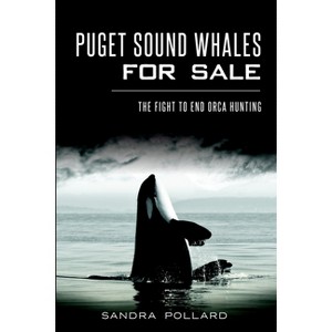 Puget Sound Whales for Sale - by Sandra Pollard (Paperback) - 1 of 1
