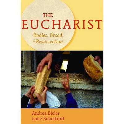 The Eucharist - by  Andrea Bieler & Luise Schottroff (Paperback)