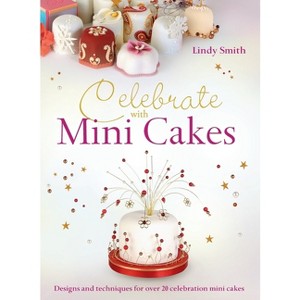 Celebrate with Minicakes - by  Lindy Smith & Nicky Lintott (Hardcover) - 1 of 1