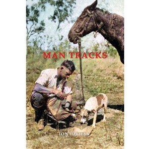 Man Tracks - by  Ion Idriess (Paperback) - 1 of 1