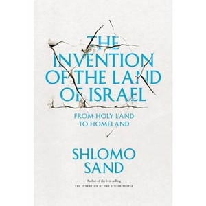 The Invention of the Land of Israel - by  Shlomo Sand (Paperback) - 1 of 1